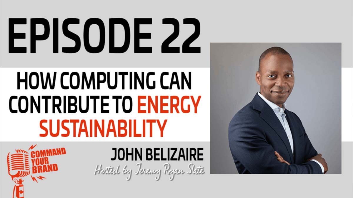 The Command Your Brand Podcast: How Computing Can Contribute to Energy Sustainability with Soluna Computing CEO John Belizaire